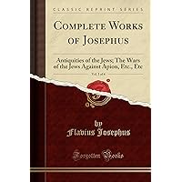 Complete Works of Josephus. Antiquities of the Jews; The Wars of
